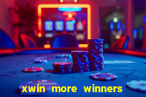 xwin more winners more fun